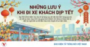 Những lưu ý quan trọng khi đi xe khách dịp Tết để đảm bảo an toàn