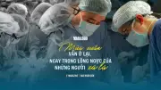 Những phép màu từ sự hiến tặng: Hành trình hồi sinh giữa ranh giới sự sống và cái chết