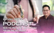 Podcast: Thế hệ Gen Z đối mặt áp lực tài chính trong cuộc sống hiện đại