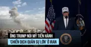 Tổng thống Trump tuyên bố Mỹ mở chiến dịch quân sự lớn tại Iran, đe dọa 'cái chết chắc chắn'