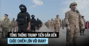 Tổng thống Trump đẩy Mỹ đến gần hơn với nguy cơ xung đột lớn với Iran