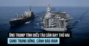 Ông Trump có thể triển khai thêm tàu sân bay đến gần Iran