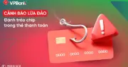 VPBank cảnh báo thủ đoạn gian lận mới: Đánh tráo chip thẻ thanh toán