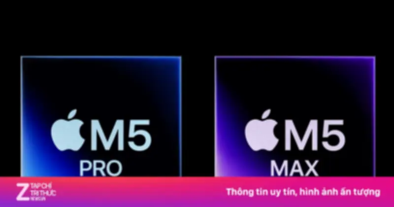 Apple ra mắt bộ đôi chip M5 Pro và M5 Max: Hiệu năng vượt trội cho MacBook Pro