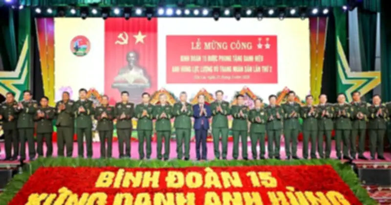 Binh Đoàn 15 Đón Nhận Danh Hiệu Anh Hùng Lần Thứ Hai Sau 41 Năm Kiên Cường