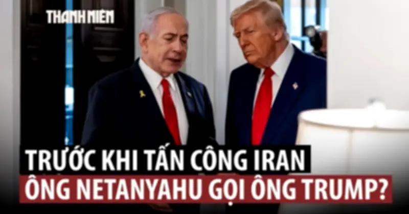 Báo Mỹ tiết lộ cuộc gọi Netanyahu - Trump dẫn đến chiến dịch hạ sát lãnh tụ Iran