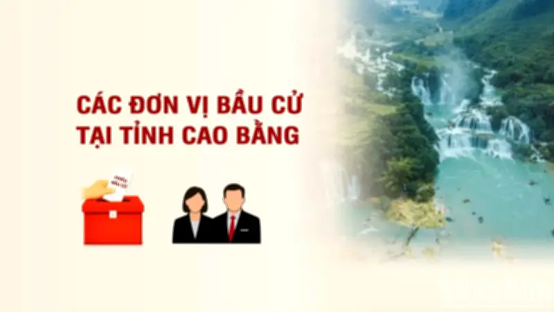 Cao Bằng công bố danh sách các đơn vị bầu cử đại biểu Quốc hội