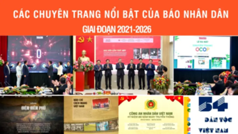 Các Chuyên Trang Nổi Bật Của Báo Nhân Dân Trong Giai Đoạn 2021-2026