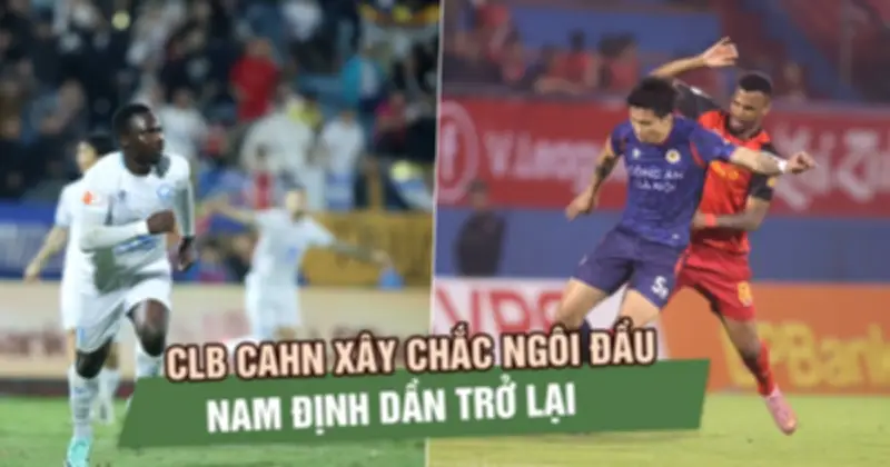 CLB CAHN vững ngôi đầu V-League, Ninh Bình hụt hơi sau thất bại