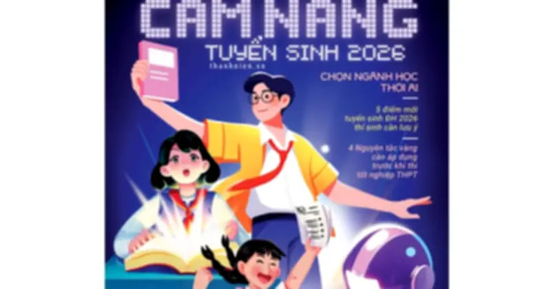 Cẩm Nang Tuyển Sinh 2026: Hướng Dẫn Toàn Diện Cho Thí Sinh Trước Kỳ Thi Quan Trọng