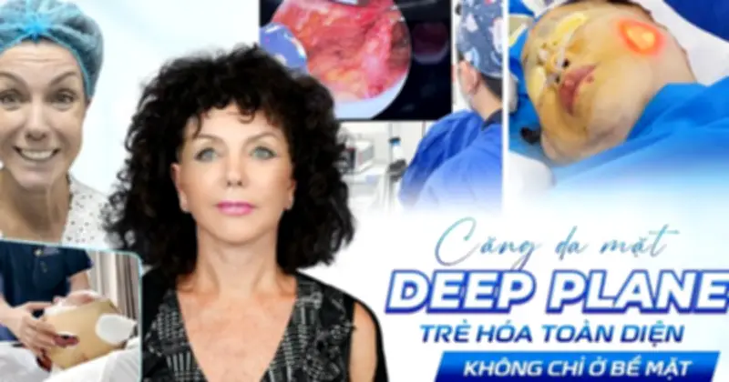 Căng Da Mặt Deep Plane: Giải Pháp Trẻ Hóa Từ Cấu Trúc Sâu, Tự Nhiên Và Lâu Dài