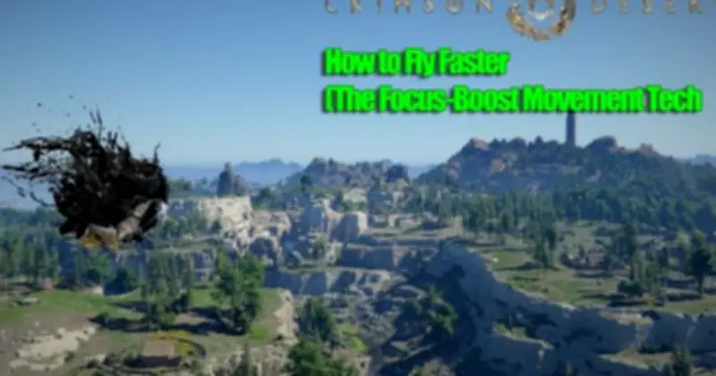 Cộng đồng Crimson Desert chia sẻ bí kíp Focus-Boost: Bay nhanh, tiết kiệm thể lực