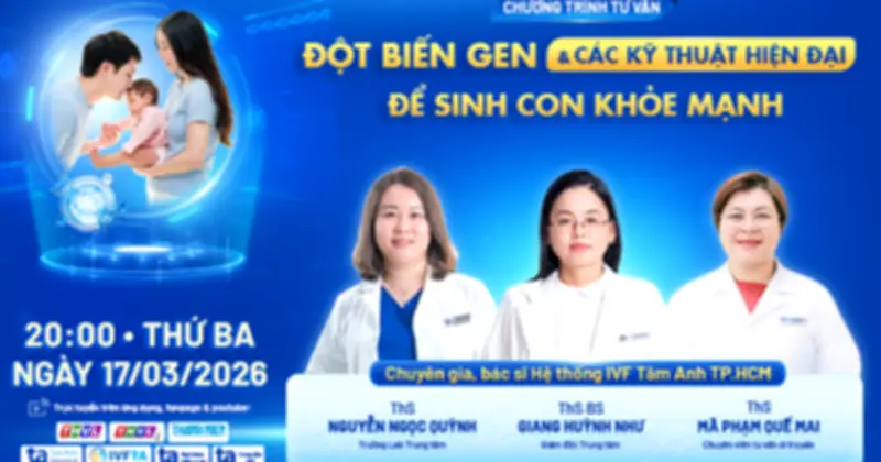 Công nghệ di truyền giúp các cặp vợ chồng mang gen bệnh sinh con khỏe mạnh