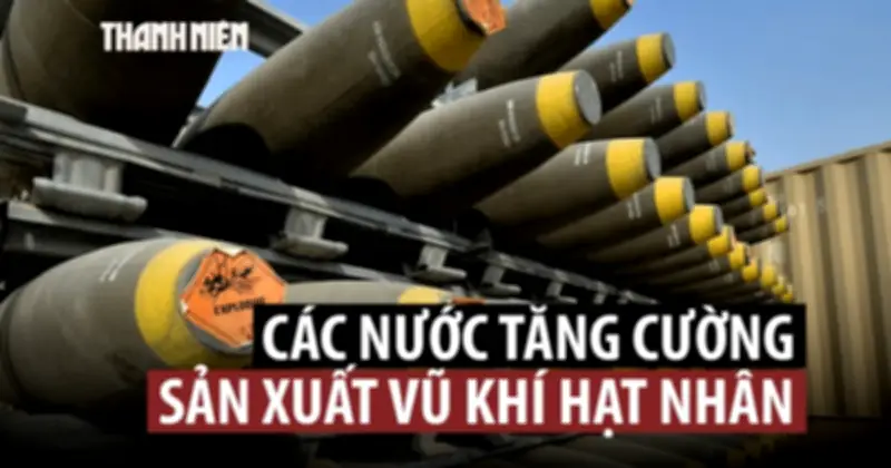 Cảnh báo mới về vũ khí hạt nhân trên thế giới: Nguy cơ leo thang