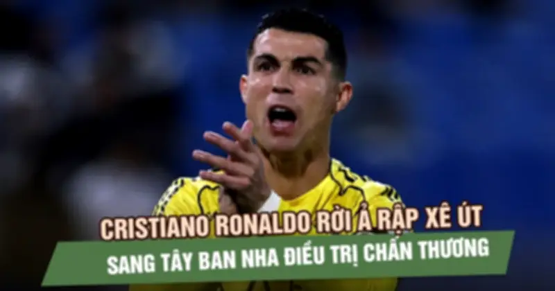 Cristiano Ronaldo sang Tây Ban Nha điều trị chấn thương gân khoeo nghiêm trọng