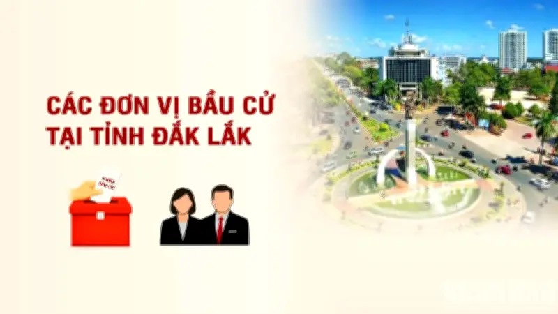 Dak Lak công bố danh sách các đơn vị bầu cử đại biểu Quốc hội khóa mới