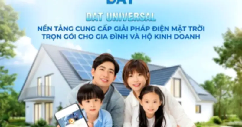 DAT Universal Giới Thiệu Giải Pháp Điện Mặt Trời Thông Minh Cho Hộ Gia Đình
