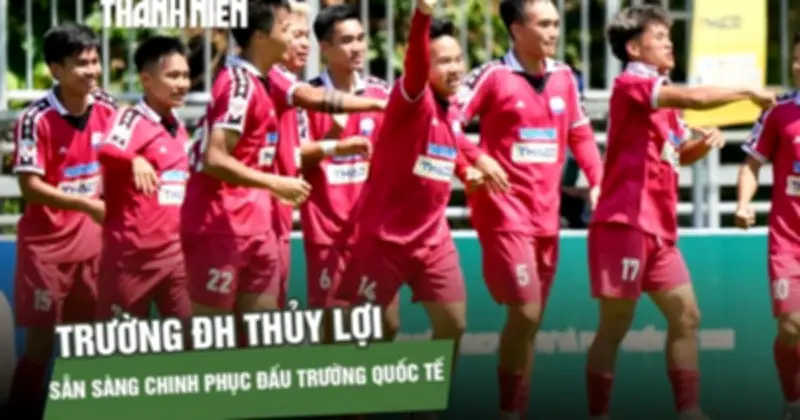 Gác lại vinh quang quốc nội, trường ĐH Thủy Lời sẵn sàng chinh phục giải quốc tế