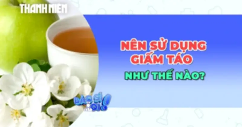 Giấm Táo: Lợi Ích Sức Khỏe Và Cách Dùng Đúng Để Tránh Rủi Ro