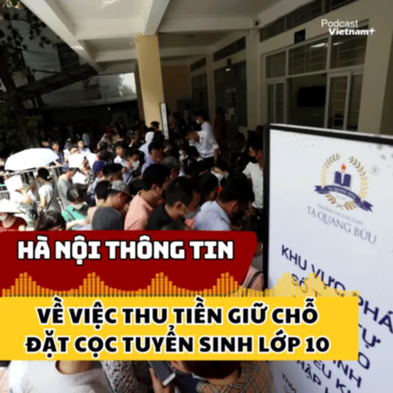Hà Nội chính thức thông tin về khoản thu 'giữ chỗ' trong tuyển sinh lớp 10