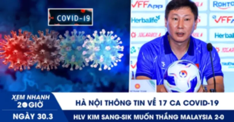 Hà Nội ghi nhận 17 ca Covid-19, HLV Kim Sang-sik kỳ vọng thắng Malaysia 2-0