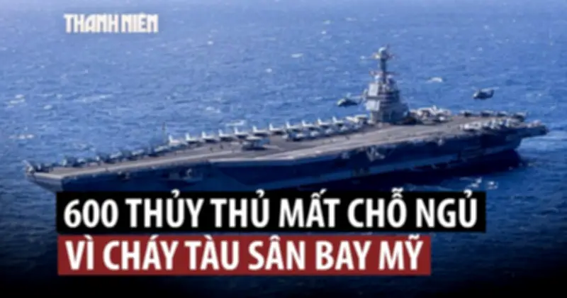 Hỏa hoạn kéo dài trên tàu sân bay Mỹ USS Gerald R. Ford, hàng trăm thủy thủ mất chỗ ngủ