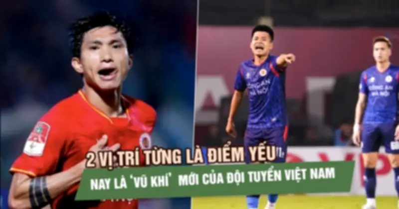 Hai vị trí từng là điểm yếu nay thành vũ khí mới của đội tuyển Việt Nam