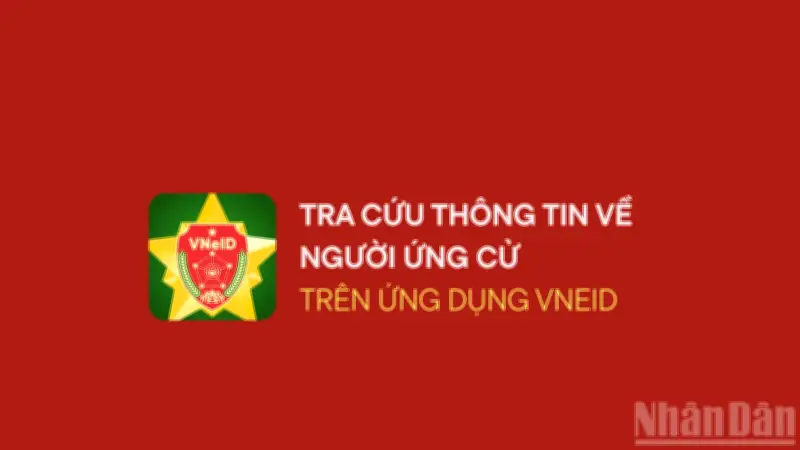 Hướng dẫn tra cứu thông tin ứng cử viên Quốc hội và HĐND trên VNeID