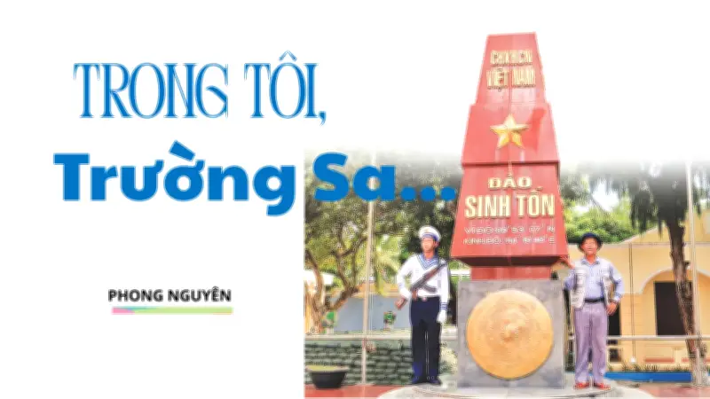 Hành trình cảm xúc và trách nhiệm của nhà báo với Trường Sa thiêng liêng