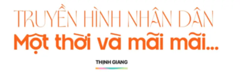 Hành trình từ ý tưởng đến hiện thực của Truyền hình Nhân Dân