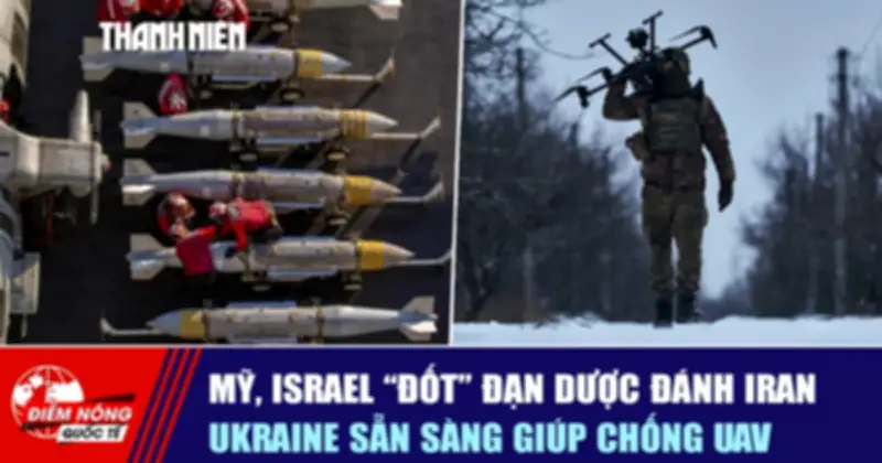 Điểm Tin Quốc Tế: Mỹ-Israel Đối Đầu Iran, Ukraine Sẵn Sàng Chống UAV