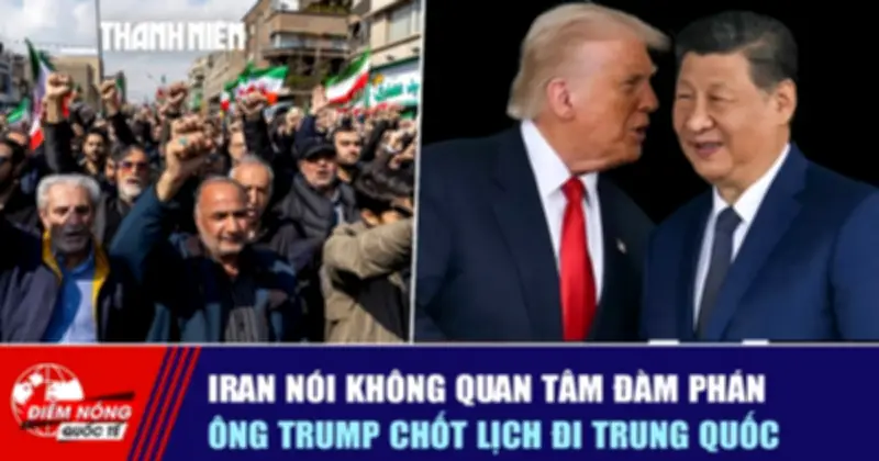 Iran Bác Bỏ Đàm Phán Với Ông Trump, Trung Quốc Chốt Lịch Đón Tổng Thống Mỹ