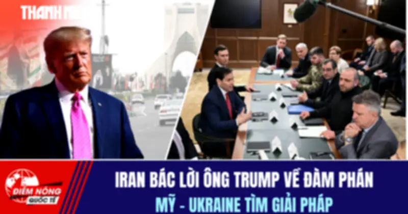 Iran Bác Lời Ông Trump Về Đàm Phán Mỹ, Ukraine Tìm Giải Pháp