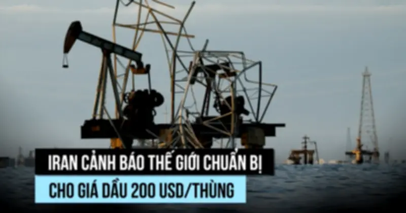 Iran cảnh báo giá dầu có thể lên 200 USD/thùng, đe dọa tấn công tàu thương mại ở Vịnh