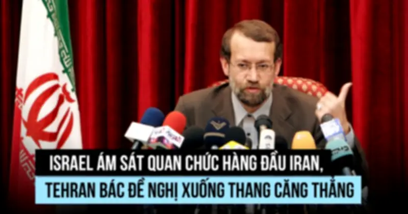 Iran Thề Trả Thù Sau Vụ Ám Sát Lãnh Đạo An Ninh Ali Larijani Trong Chiến Tranh Mỹ-Israel