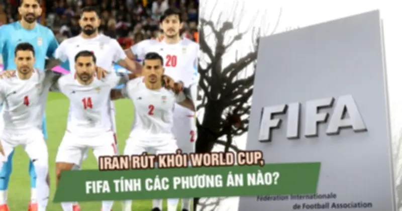 Iran tuyên bố không thể tham dự World Cup 2026 sau cái chết của lãnh tụ, FIFA đối mặt thách thức
