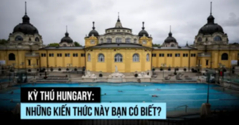 Kỳ Thư Hungary: Những Kiến Thức Độc Đáo Về Quốc Gia Trung Âu