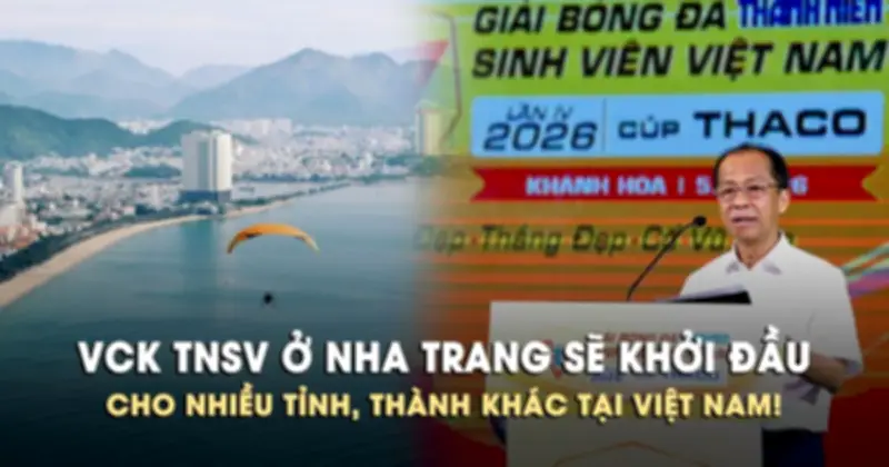 Lễ bốc thăm VCK giải bóng đá sinh viên 2026 tại Nha Trang: Khởi đầu mới cho phong trào