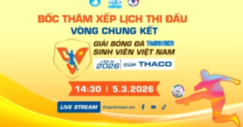 Lễ Bốc Thăm Xếp Lịch Thi Đấu Vòng Chung Kết Giải Bóng Đá TNSV THACO Cup 2026