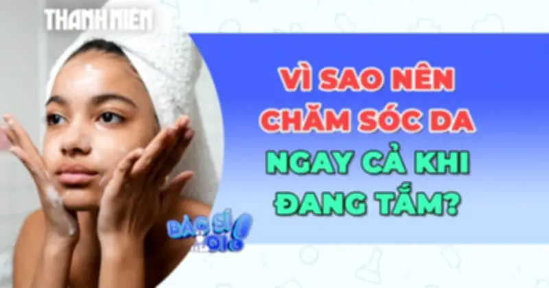 Lợi ích bất ngờ của việc rửa mặt khi tắm cho làn da sạch khỏe