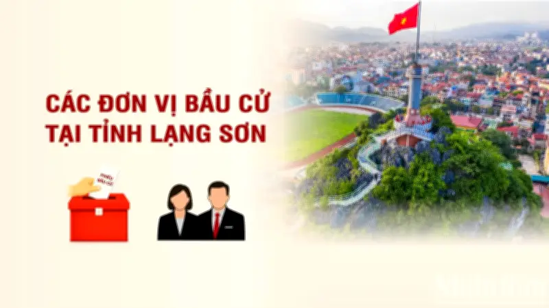 Lạng Sơn công bố danh sách các đơn vị bầu cử đại biểu Quốc hội khóa mới