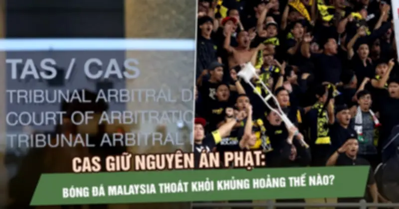 Luật sư thể thao: Phán quyết CAS khép lại mọi đường kháng cáo của FAM