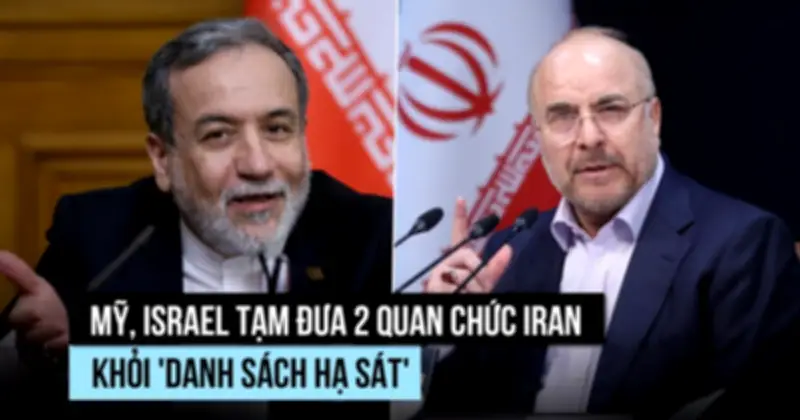 Mỹ, Israel Gỡ 2 Quan Chức Iran Khỏi Danh Sách Hạ Sát Để Thúc Đẩy Đàm Phán