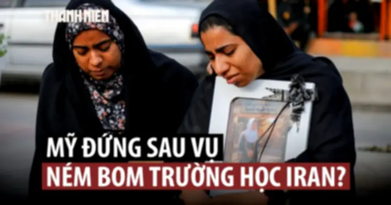Mỹ điều tra vụ không kích trường học Iran, hơn 170 trẻ em và giáo viên thiệt mạng