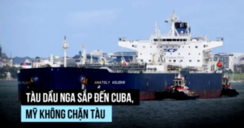 Mỹ không ngăn chặn tàu dầu Nga tiếp tế nhiên liệu cho Cuba