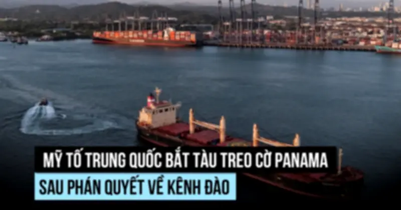Mỹ và Trung Quốc tranh cãi gay gắt về vai trò tại Kênh đào Panama