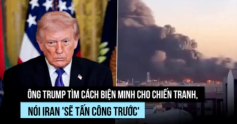 Ông Trump biện minh chiến tranh không giới hạn với Iran dựa trên 'cảm giác'
