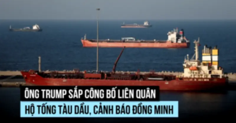 Ông Trump Dự Kiến Lập Liên Quân Bảo Vệ Tàu Dầu Ở Eo Biển Hormuz
