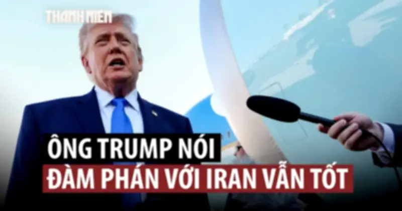 Ông Trump tuyên bố Iran đồng ý hầu hết yêu cầu, Tehran phản bác mạnh mẽ