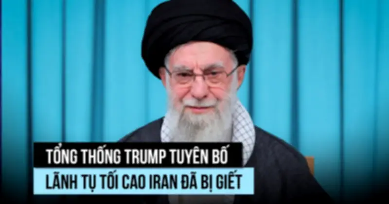 Ông Trump Tuyên Bố Lãnh Tụ Tối Cao Iran Khamenei Đã Bị Giết: Thông Tin Gây Chấn Động